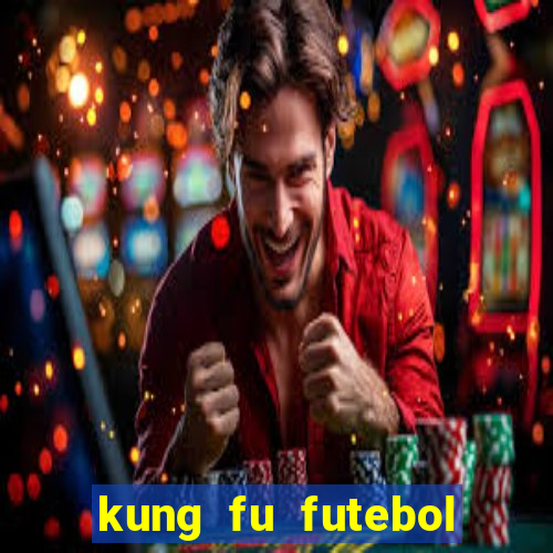 kung fu futebol clube onde assistir