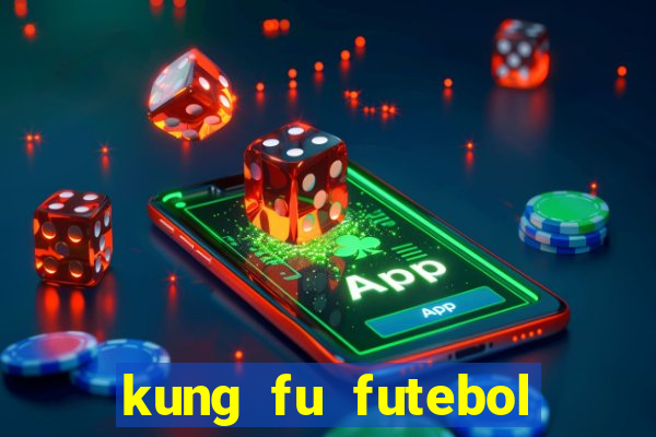 kung fu futebol clube onde assistir