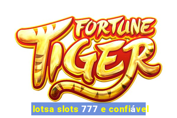 lotsa slots 777 e confiável