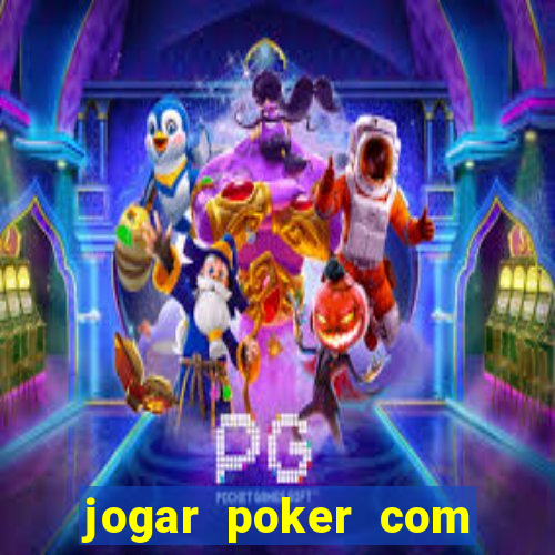 jogar poker com dinheiro real