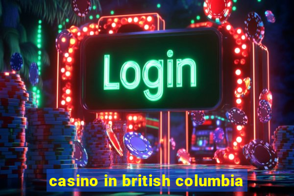 casino in british columbia