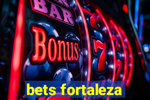 bets fortaleza