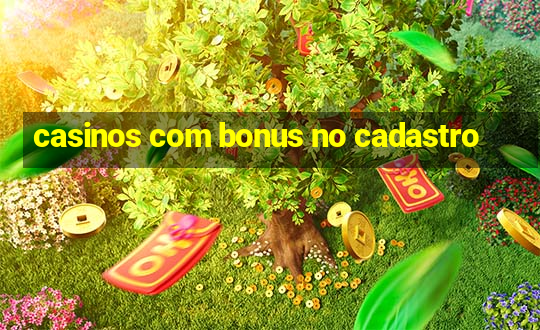 casinos com bonus no cadastro