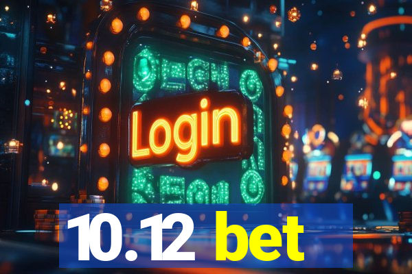 10.12 bet