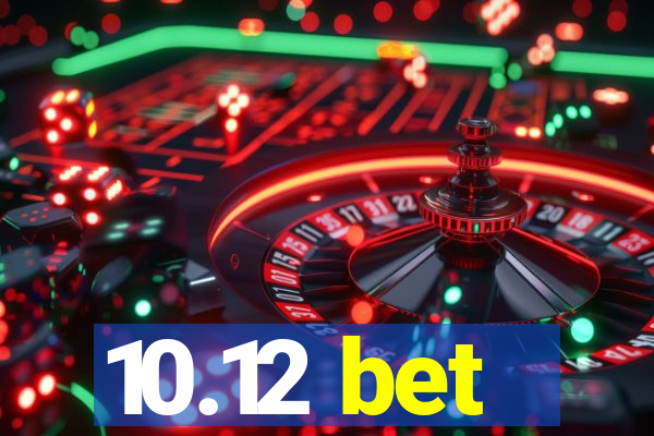 10.12 bet