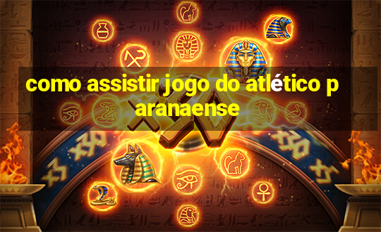 como assistir jogo do atlético paranaense