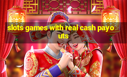 slots games with real cash payouts