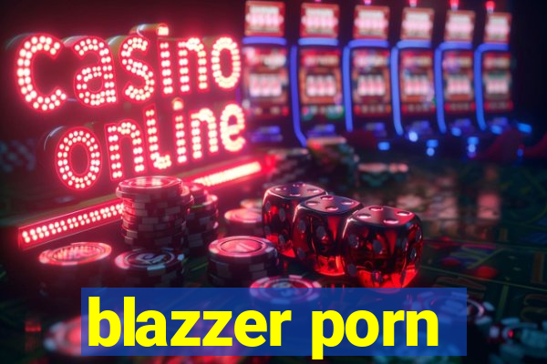 blazzer porn