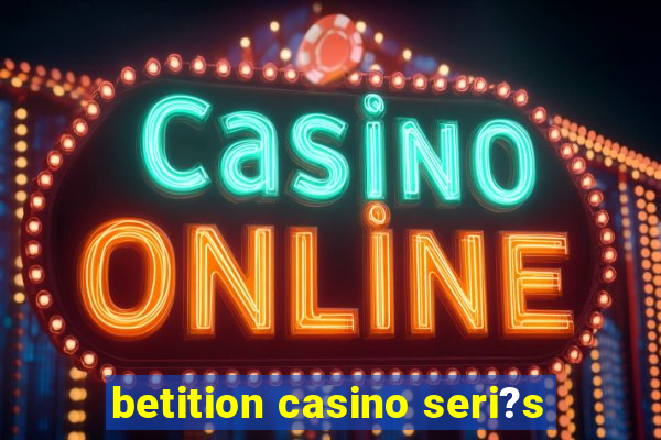 betition casino seri?s