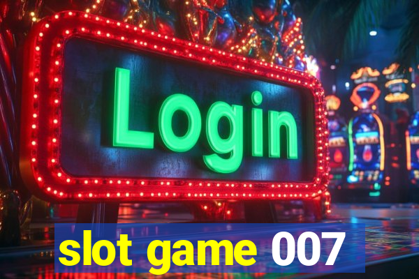 slot game 007