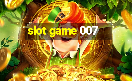 slot game 007