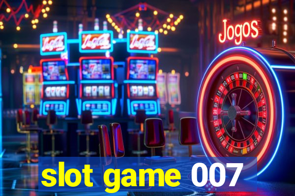 slot game 007