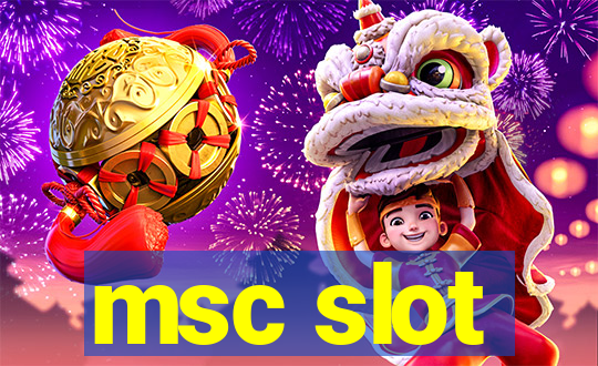 msc slot