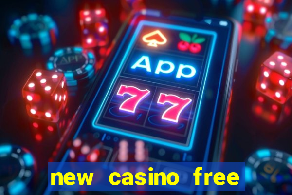 new casino free bonus no deposit