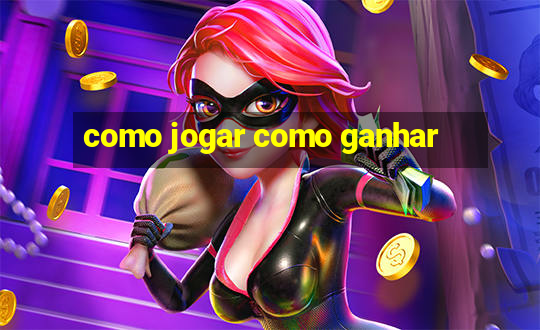 como jogar como ganhar