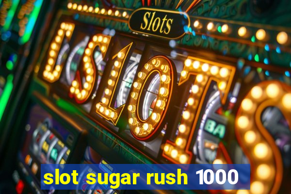 slot sugar rush 1000