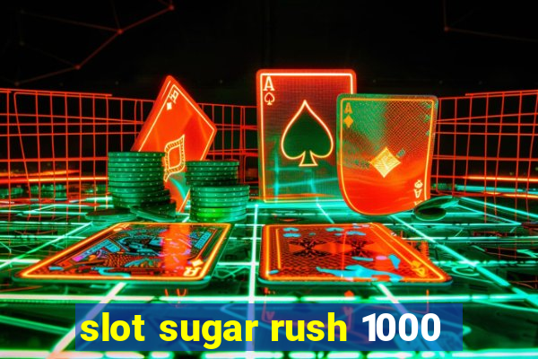 slot sugar rush 1000