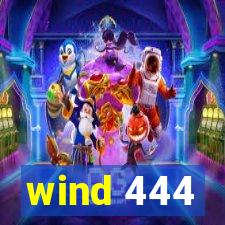 wind 444