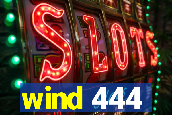 wind 444