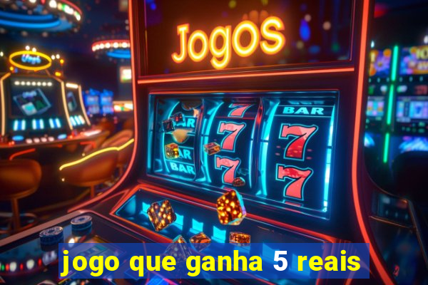 jogo que ganha 5 reais