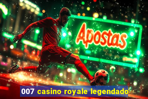 007 casino royale legendado