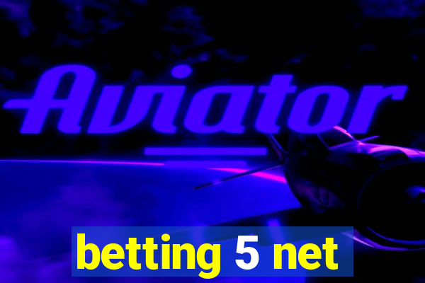 betting 5 net