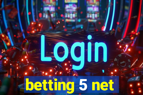 betting 5 net