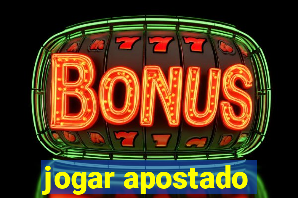 jogar apostado