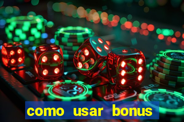 como usar bonus vai de bet