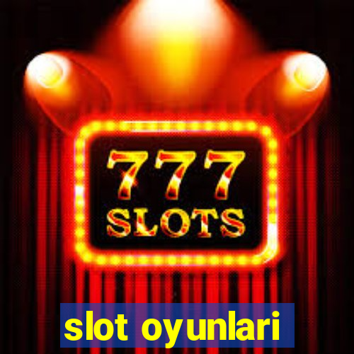 slot oyunlari