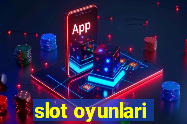 slot oyunlari