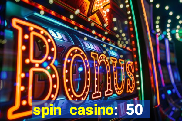 spin casino: 50 free spins