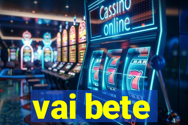 vai bete