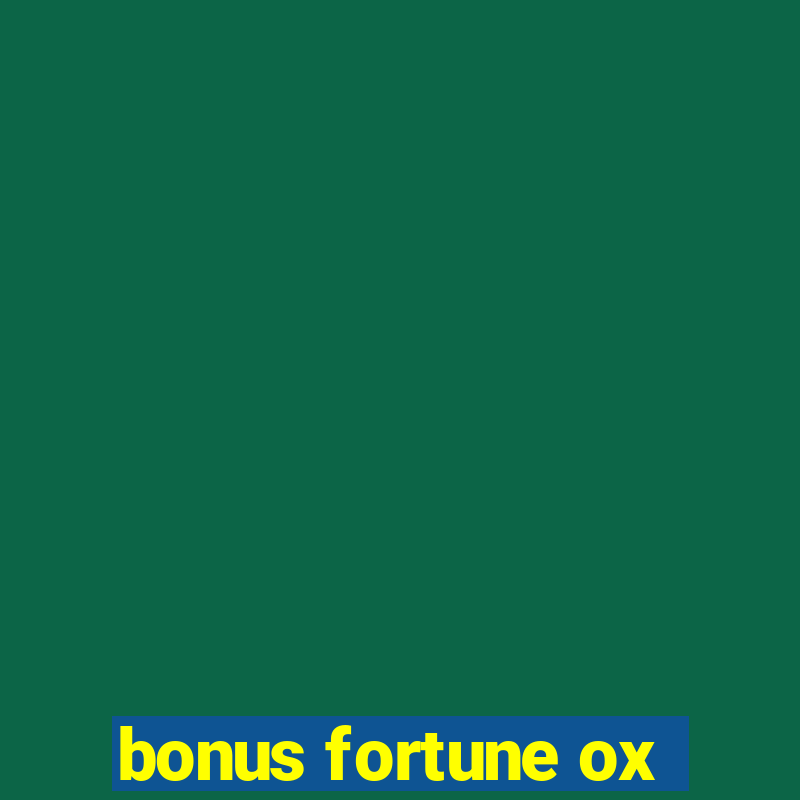 bonus fortune ox