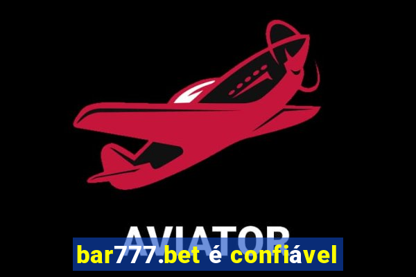 bar777.bet é confiável