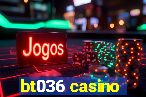 bt036 casino