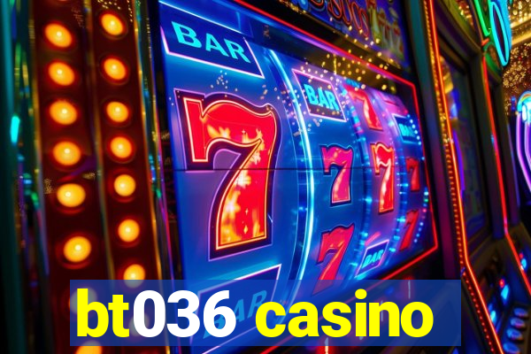 bt036 casino