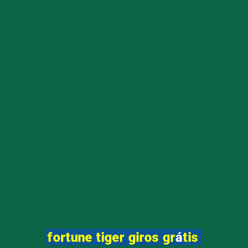 fortune tiger giros grátis