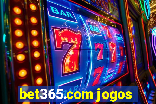 bet365.com jogos