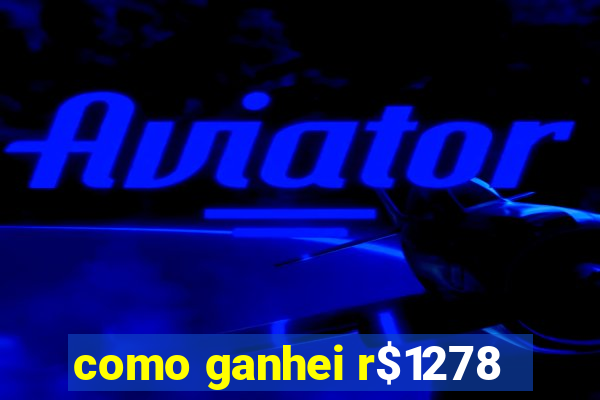 como ganhei r$1278