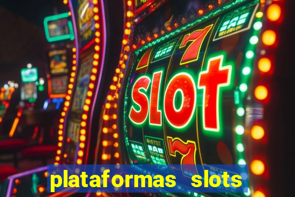 plataformas slots pagando no cadastro