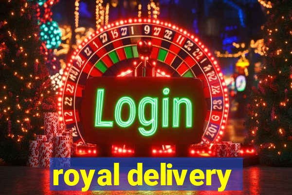 royal delivery