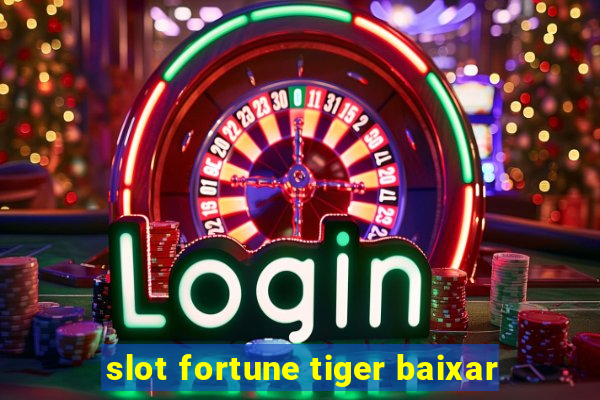 slot fortune tiger baixar