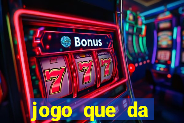 jogo que da dinheiro rapido