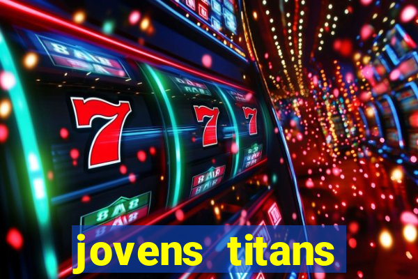 jovens titans cavando fortunas