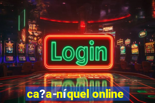 ca?a-níquel online