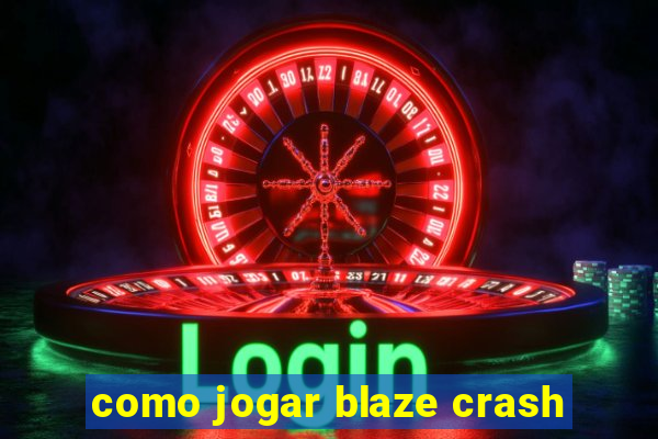 como jogar blaze crash