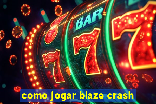 como jogar blaze crash