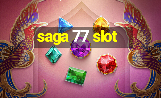 saga 77 slot