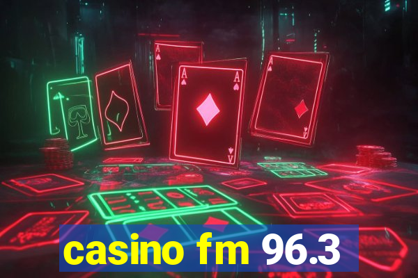 casino fm 96.3